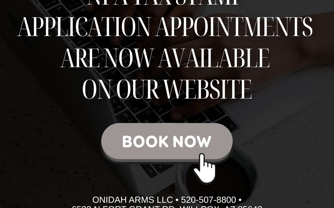 NFA TAX STAMP APPLICATION APPOINTMENTS ARE NOW AVAILABLE ON OUR WEBSITE!