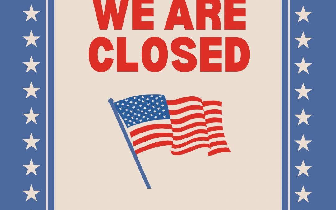WE ARE CLOSED ON JULY 4TH